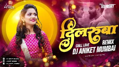 Dilruba ( Chill Love Remix ) - Dj Aniket Mumbai 